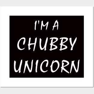 I'm a Chubby Unicorn Posters and Art